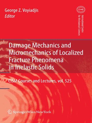 cover image of Damage Mechanics and Micromechanics of Localized Fracture Phenomena in Inelastic Solids